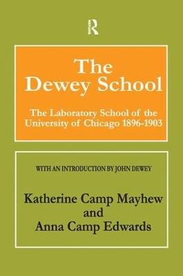 The Dewey School: The Laboratory School of the University of Chicago 1896-1903 - Anna Edwards - cover