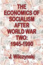 The Economics of Socialism After World War Two: 1945-1990
