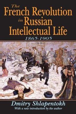 The French Revolution in Russian Intellectual Life: 1865-1905 - James O'Connor,Dmitry Shlapentokh - cover