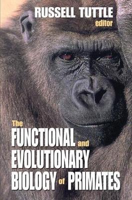 The Functional and Evolutionary Biology of Primates - Russell Tuttle - cover
