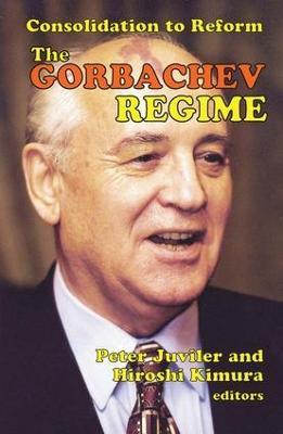 The Gorbachev Regime: Consolidation to Reform - Hiroshi Kimura - cover