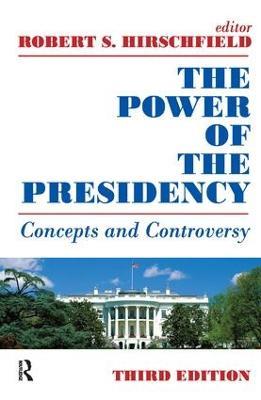 The Power of the Presidency: Concepts and Controversy - cover