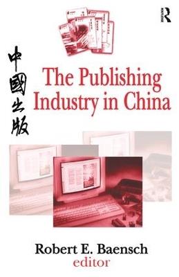 The Publishing Industry in China - Robert Baensch - cover