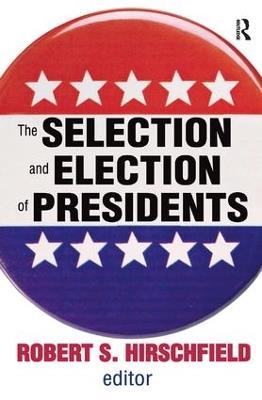 The Selection and Election of Presidents - Daniel Gasman,Robert S. Hirschfield - cover
