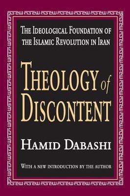 Theology of Discontent: The Ideological Foundation of the Islamic Revolution in Iran - Hamid Dabashi - cover