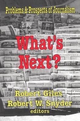 What's Next?: The Problems and Prospects of Journalism - cover