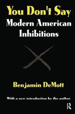 You Don't Say: Modern American Inhibitions - Benjamin DeMott - cover
