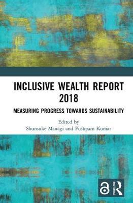 Inclusive Wealth Report 2018: Measuring Progress Towards Sustainability - cover