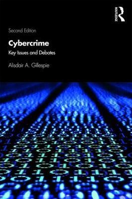 Cybercrime: Key Issues and Debates - Alisdair A. Gillespie - cover