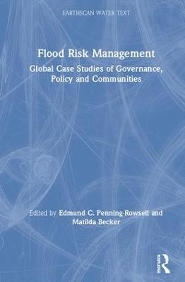 Flood Risk Management: Global Case Studies of Governance, Policy and Communities - cover