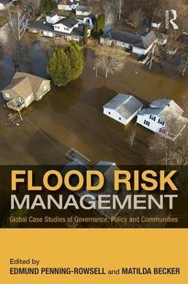 Flood Risk Management: Global Case Studies of Governance, Policy and Communities - cover
