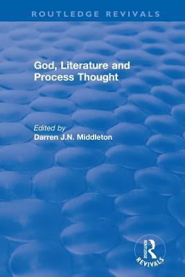 Routledge Revivals: God, Literature and Process Thought (2002) - cover