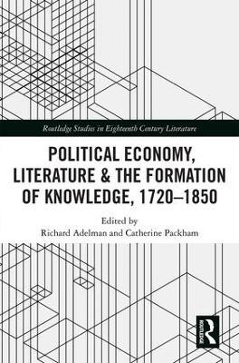 Political Economy, Literature & the Formation of Knowledge, 1720-1850 - cover