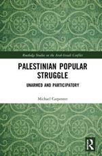 Palestinian Popular Struggle: Unarmed and Participatory