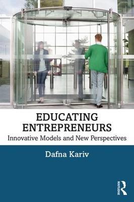 Educating Entrepreneurs: Innovative Models and New Perspectives - Dafna Kariv - cover