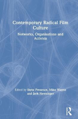 Contemporary Radical Film Culture: Networks, Organisations and Activists - cover