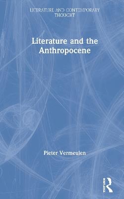 Literature and the Anthropocene - Pieter Vermeulen - cover