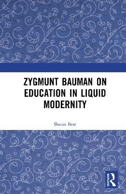 Zygmunt Bauman on Education in Liquid Modernity - Shaun Best - cover