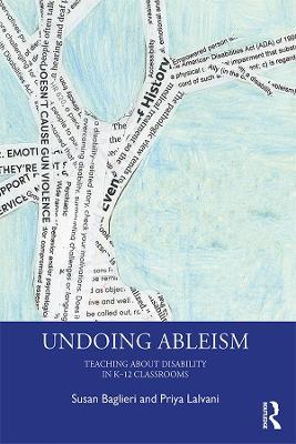 Undoing Ableism: Teaching About Disability in K-12 Classrooms - Susan Baglieri,Priya Lalvani - cover