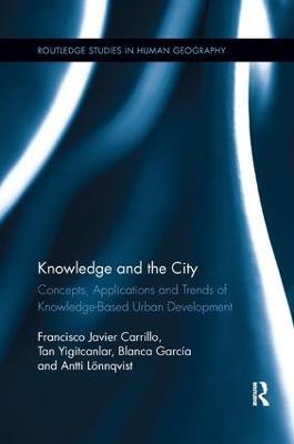 Knowledge and the City: Concepts, Applications and Trends of Knowledge-Based Urban Development - Francisco Javier Carrillo,Tan Yigitcanlar,Blanca García - cover