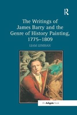 The Writings of James Barry and the Genre of History Painting, 1775-1809 - Liam Lenihan - cover