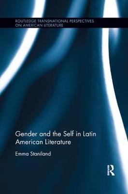 Gender and the Self in Latin American Literature - Emma Staniland - cover
