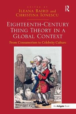 Eighteenth-Century Thing Theory in a Global Context: From Consumerism to Celebrity Culture - cover