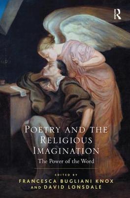 Poetry and the Religious Imagination: The Power of the Word - Francesca Bugliani Knox,David Lonsdale - cover