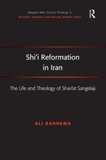Shi'i Reformation in Iran: The Life and Theology of Shari’at Sangelaji
