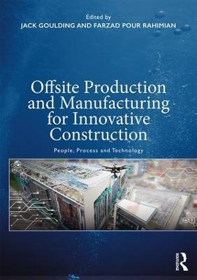 Offsite Production and Manufacturing for Innovative Construction: People, Process and Technology - cover