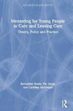 Mentoring for Young People in Care and Leaving Care: Theory, Policy and Practice
