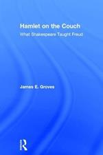 Hamlet on the Couch: What Shakespeare Taught Freud