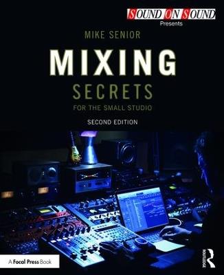 Mixing Secrets for the Small Studio - Mike Senior - cover