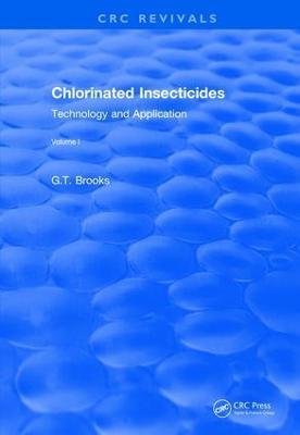Revival: Chlorinated Insecticides (1974): Technology and Application Volume I - G.T Brooks - cover