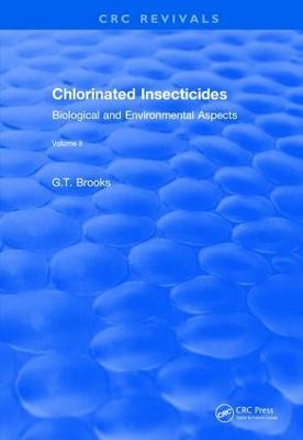 Revival: Chlorinated Insecticides (1974): Biological and Environmental Aspects Volume II - G.T Brooks - cover