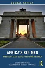 Africa’s Big Men: Predatory State-Society Relations in Africa