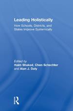 Leading Holistically: How Schools, Districts, and States Improve Systemically