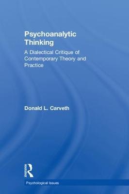 Psychoanalytic Thinking: A Dialectical Critique of Contemporary Theory and Practice - Donald L. Carveth - cover