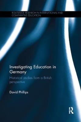 Investigating Education in Germany: Historical studies from a British perspective - David Phillips - cover