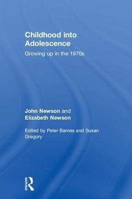 Childhood into Adolescence: Growing up in the 1970s - John Newson,Elizabeth Newson - cover
