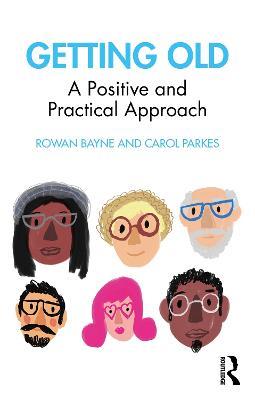 Getting Old: A Positive and Practical Approach - Rowan Bayne,Carol Parkes - cover