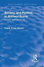 Revival: Society and Politics in Ancient Rome (1912): Essays and Sketches