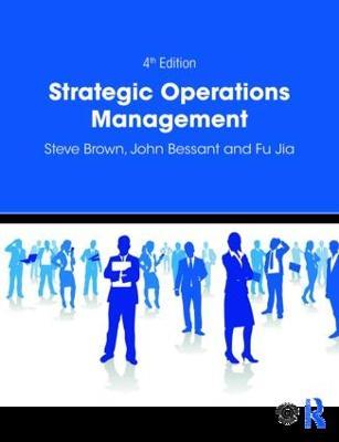 Strategic Operations Management - Steve Brown,John Bessant,Fu Jia - cover