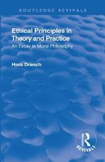 Revival: Ethical Principles in Theory and Practice (1930): An Essay in Moral Philosophy
