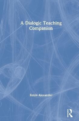 A Dialogic Teaching Companion - Robin Alexander - cover