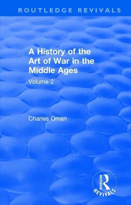 Routledge Revivals: A History of the Art of War in the Middle Ages (1978): Volume 2 1278-1485 - Charles Oman - cover