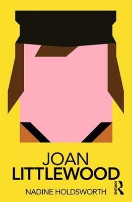 Joan Littlewood - Nadine Holdsworth - cover
