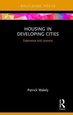 Housing in Developing Cities: Experience and Lessons - Patrick Wakely - cover