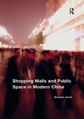 Shopping Malls and Public Space in Modern China - Nicholas Jewell - cover
