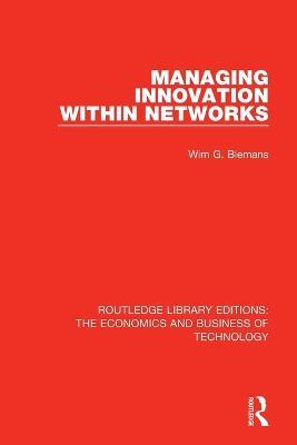 Managing Innovation Within Networks - Wim Biemans - cover